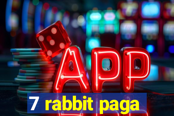 7 rabbit paga